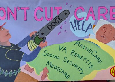 Words, "Don't Cut Health Care" are being cut by a chain saw with the word, "Doge", a patient is crying help under a blanket with - Maine care, VA benefits, Social Security, and Medicare written on it.